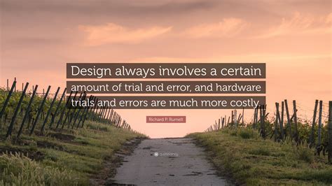 Richard P Rumelt Quote Design Always Involves A Certain Amount Of Trial And Error And