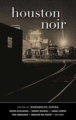 Book Review Houston Noir Anthology Explores H Town Badness Arts