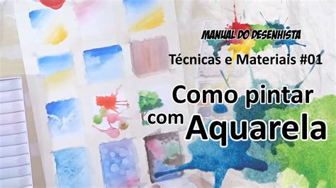 Técnicas E Materiais 01 Como Pintar Com Aquarela Youtube