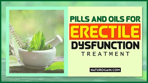 Natural Impotence Pills And Oil For Erectile Dysfunction Treatment Youtube