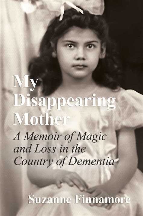 My Disappearing Mother By Suzanne Finnamore At Inkwell Management Literary Agency