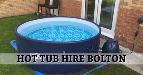 hot tub hire in bolton farnworth westhoughton clifton and kearsley