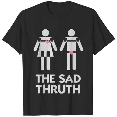 Die Traurige Wahrheit über Männer Und Frauen T Shirt