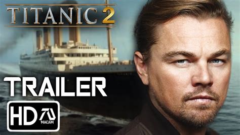 Titanic 2 Repeating The Past Trailer 3 Hdleonardo Dicaprio Kate