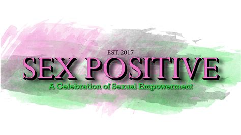 Sex Positive A Celebration Of Sexual Empowerment Splash