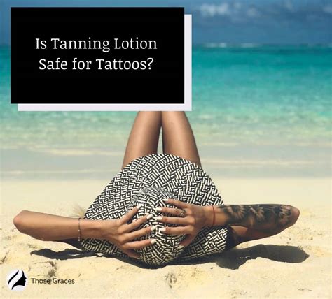 Is Tanning Lotion Safe For Tattoos Complete Guide