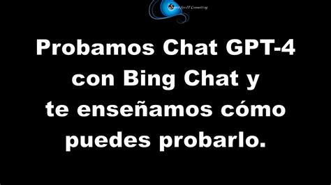 Probamos Chat Gpt 4 En Bing Chat Y Es Impresionante Smythsys It