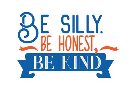 Be Silly Be Honest Be Kind Quote Svg Cut Graphic By