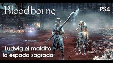 Bloodborne 1r Boss Del Dlc Ludwig El Maldito Gameplay Español