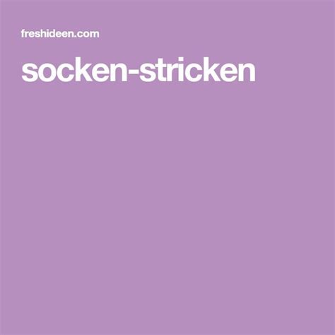 Socken Stricken 42 Inspirative Beispiele Für Begeisterte Anfänger Socken Stricken Stricken