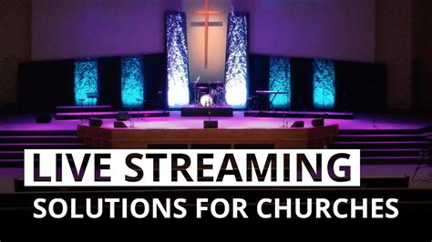 Live Streaming Solutions For Churches Youtube