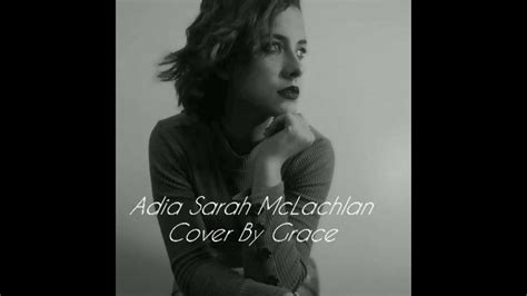 Adia Sarah Mclachlan Cover By Grace Youtube