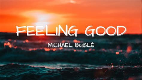 Feeling Good Lyrics Michael Bublé Youtube