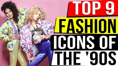 Fashion 90s Top 9 Fashion Icons Of The 90s Youtube