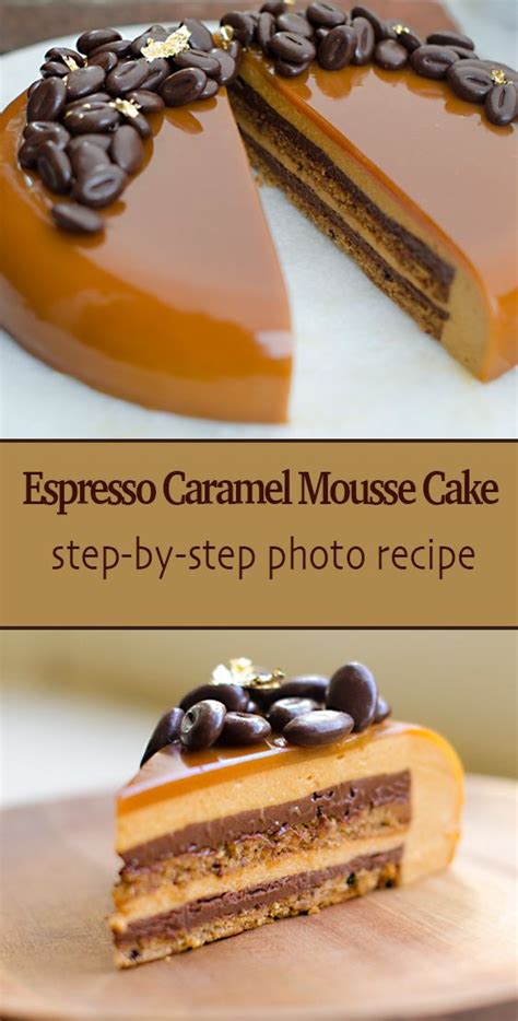 Love is in the air and it's time to plan a romantic dinner. Espresso Caramel Entremet (Multi Layer Mousse Cake ...