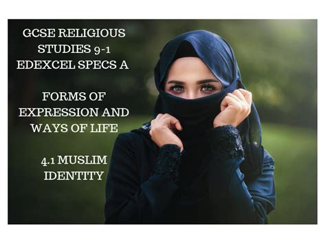 Gcse Rs A New Specs Islam Edexcel Unit Four Forms Of Expression And Ways Of Life Muslim Identity