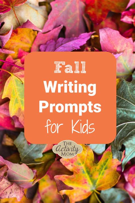 Fall Writing Prompts For Kids To Get Creative With The Activity Mom