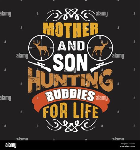 Hunting Quote And Saying Mother And Son Hunting Buddies For Life Stock