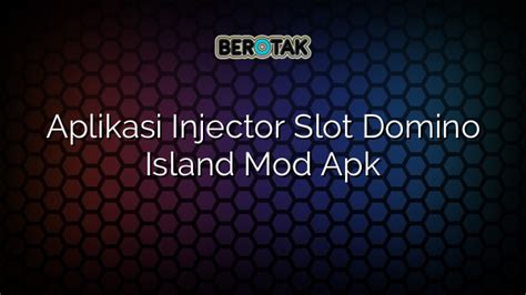 aplikasi injector slot domino island