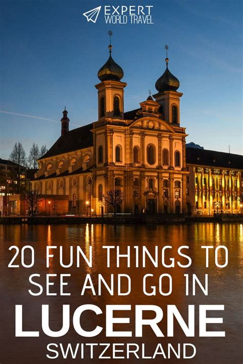 20 Things To Do In Lucerne All The Must See Places ⋆ Expert World