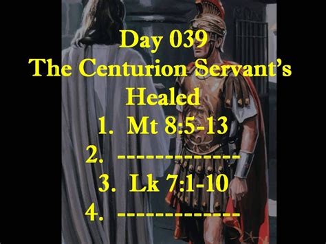 Day 039 Jesus Heals The Centurions Servant Jesus Heals The