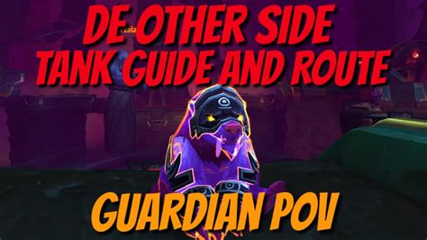 De Other Side Tanking Guide And Route 20 Guardian Druid Pov Youtube