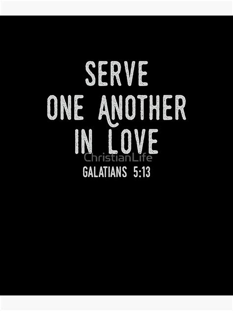 Serve One Another In Love Christian Bible Verse Poster By