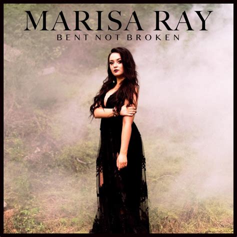Bent Not Broken Single By Marisa Ray Spotify