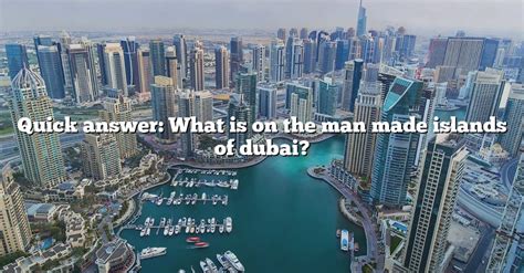 Quick Answer What Is On The Man Made Islands Of Dubai The Right