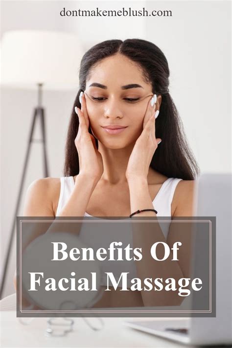 Benefits Of Facial Massage And How To Do One Dont Make Me Blush Facial Massage Facial