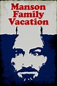 Manson Family Vacation (2015) - IMDb