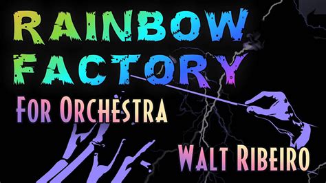 Woodentoaster Rainbow Factory For Orchestra Youtube
