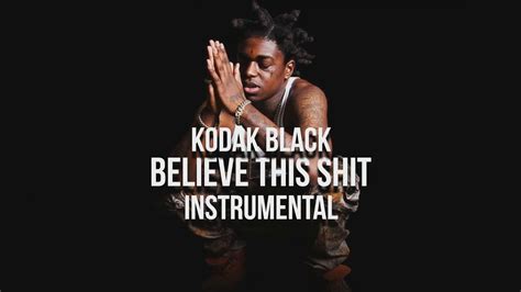 Kodak Black Believe This Shit Instrumental Remake Youtube