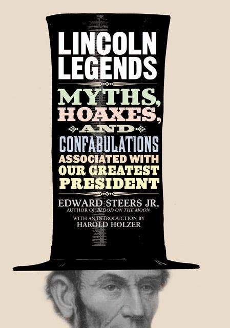 Lincoln Legends Myths Hoaxes And Confabulations Associated With Our