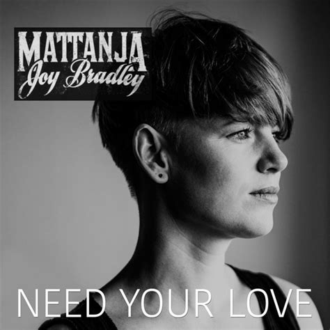 Need Your Love Single By Mattanja Joy Bradley Spotify