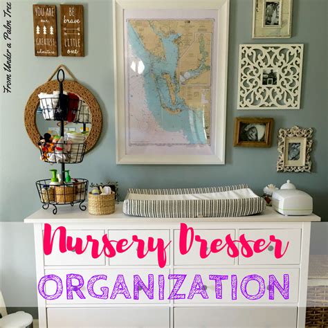 Nursery Dresser Organization From Under A Palm Tree