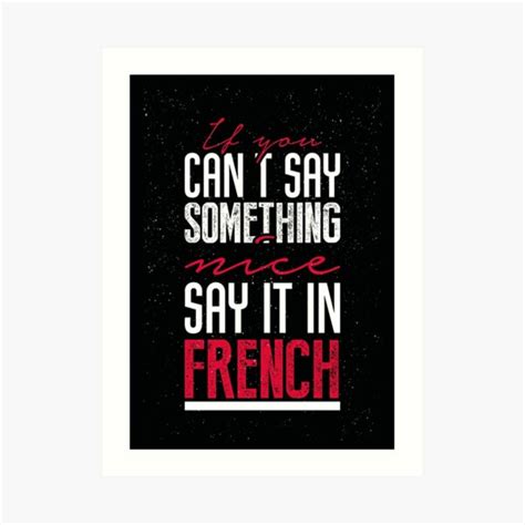 If You Cant Say Something Nice Say It In French Art Print By