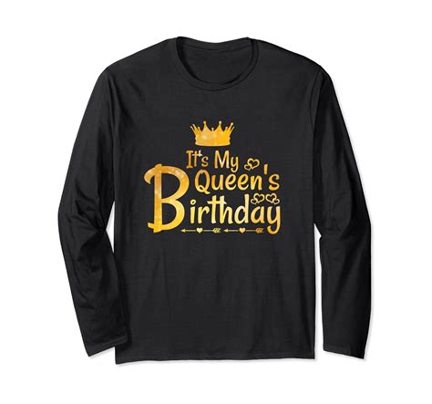 Its My Queens Birthday Long Sleeve T Shirt Clothing