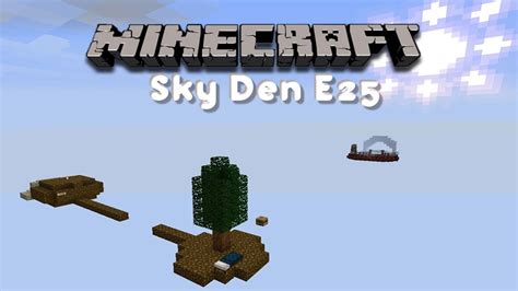 Minecraft Sky Den E25 Update Map Youtube