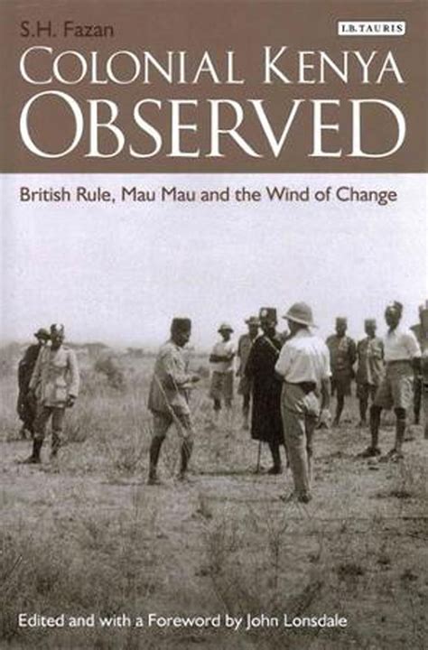 Colonial Kenya Observed British Rules Mau Mau And The Wind Of Change