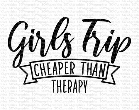 girls trip cheaper than therapy svg girls trip svg girls etsy