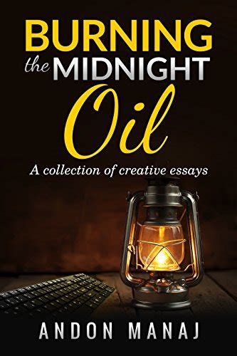 Burning The Midnight Oil A Collection Of Short Stories And Anectodes