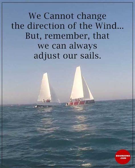 Inspirational Quotes Of The Day We Cant Change Wind Adjust Our Sails