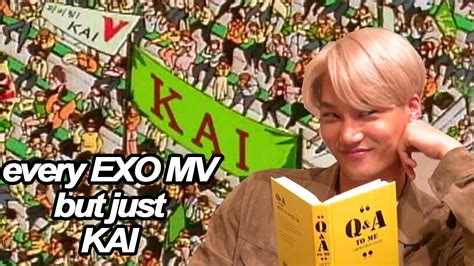 All Exo Mvs But Its Just Kai Youtube