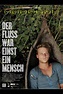 Der Fluss war einst ein Mensch | Film, Trailer, Kritik