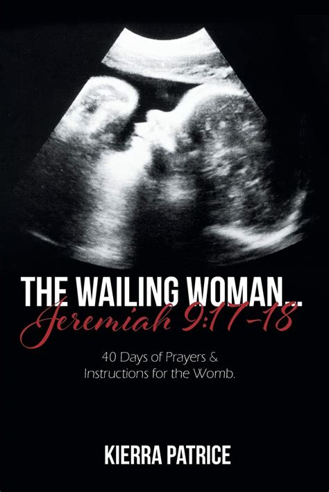 The Wailing Woman Jeremiah 9 40 Days Of Prayers And Instructions