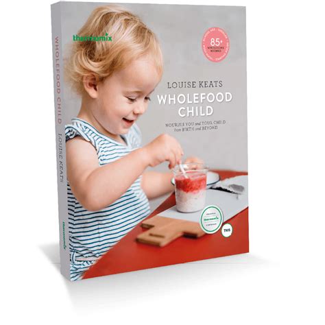 Wholefood Child Cookbook Thermomix Recipes For Babies Toddlers And