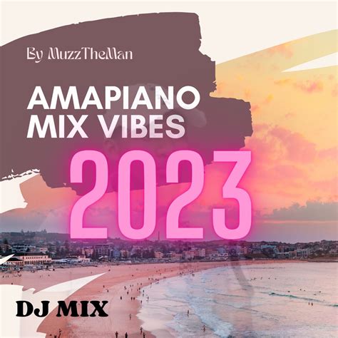 ‎amapiano Mix Vibes 2023 Dj Mix Album By Muzztheman Apple Music