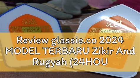 Review Glassie Co Model Terbaru Zikir And Rugyah Hour Non Stop