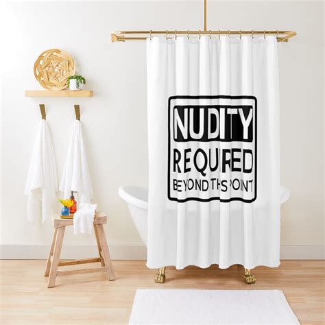 Nudity Required Beyond This Point Funny Shower Curtain For Sale By